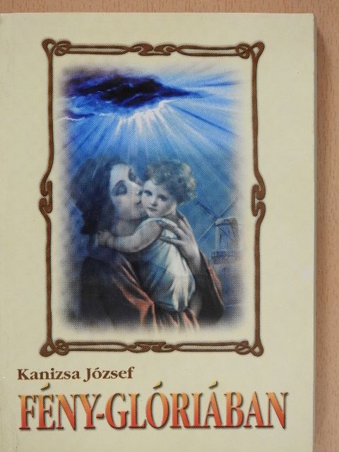 Kanizsa József - Fény-glóriában [antikvár]