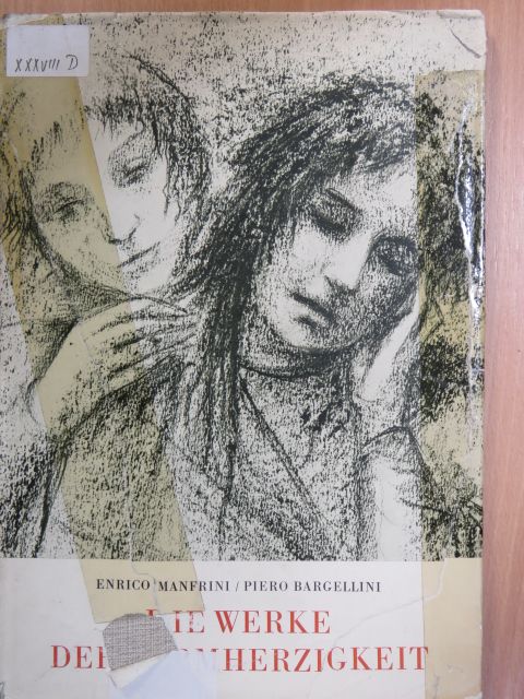 Piero Bargellini - Die Werke der Barmherzigkeit [antikvár]