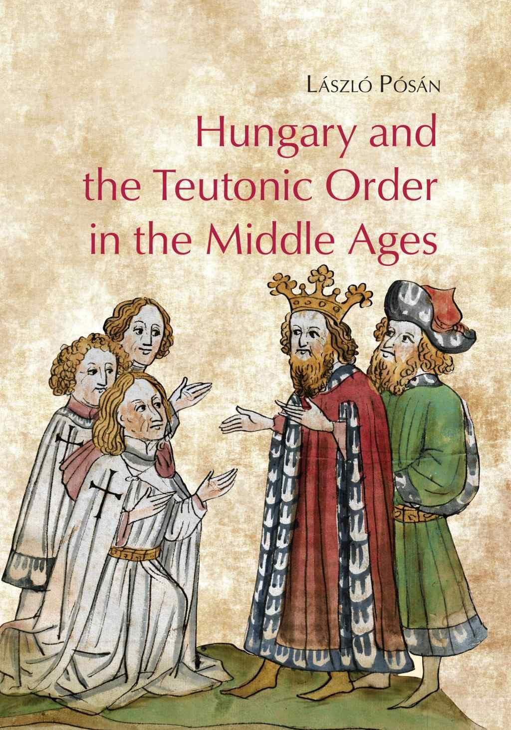 László Pósán - Hungary and the Teutonic Order in the Middle Ages