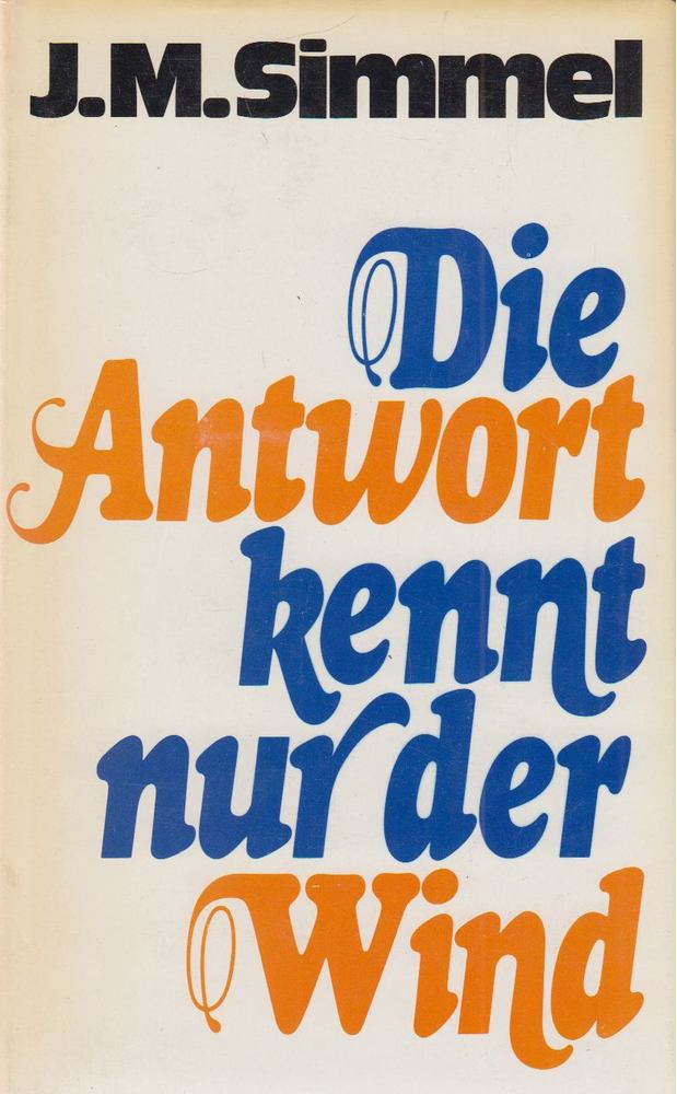 SIMMEL, JOHANNES MARIO - Die Antwort kennt nur der Wind [antikvár]
