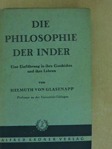 Helmuth von Glasenapp - Die Philosophie der Inder  [antikvár]
