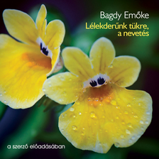 BAGDY EMŐKE - Lélekderűnk tükre, a nevetés [eHangoskönyv]