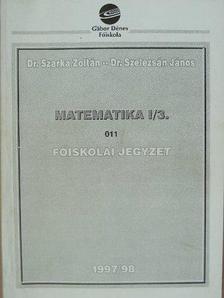 Dr. Szarka Zoltán - Matematika I/3. [antikvár]