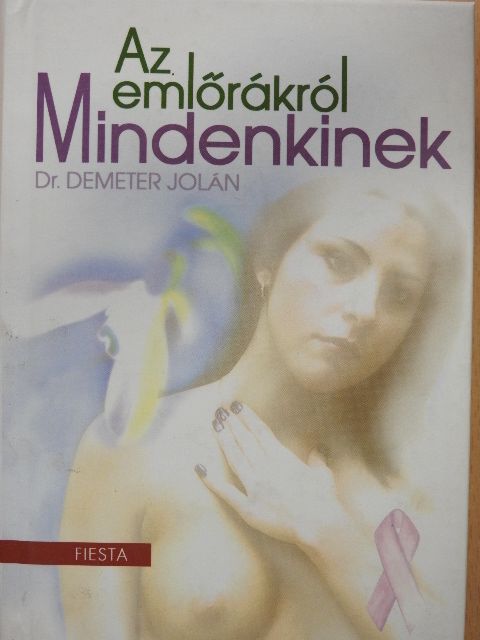 Dr. Demeter Jolán - Az emlőrákról mindenkinek [antikvár]