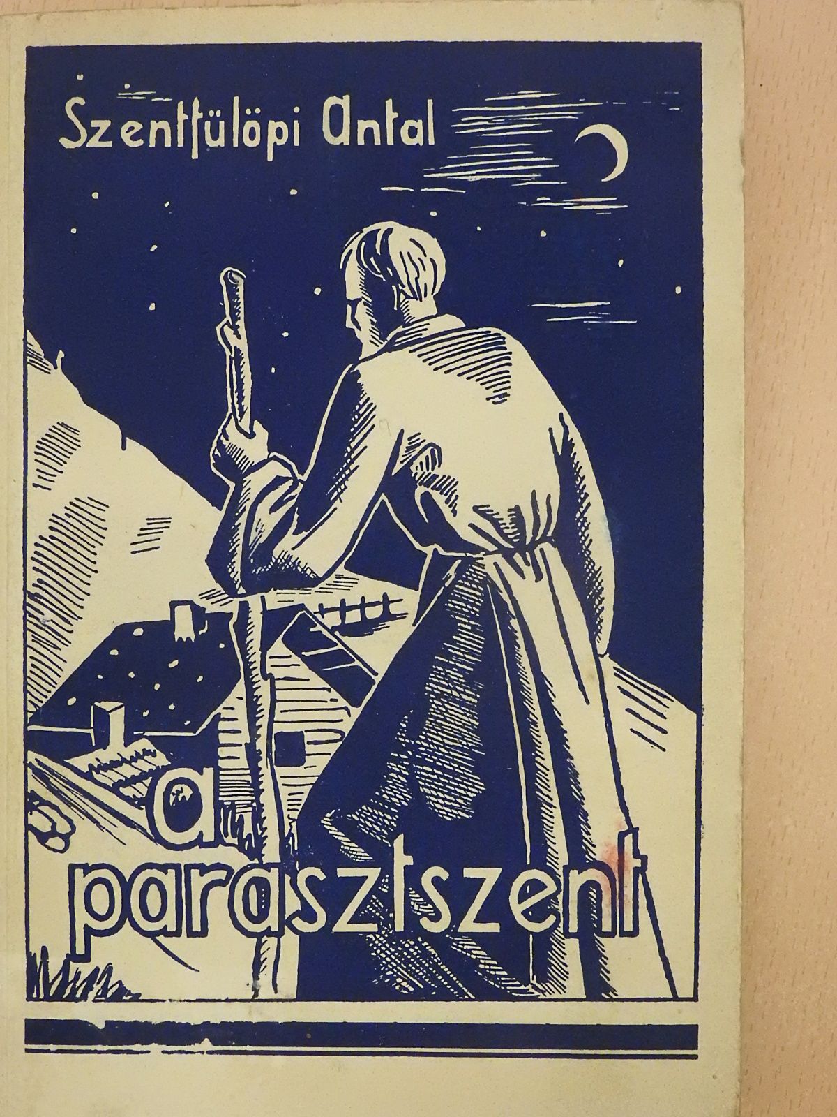 Szentfülöpi Antal - A parasztszent (dedikált példány) [antikvár]