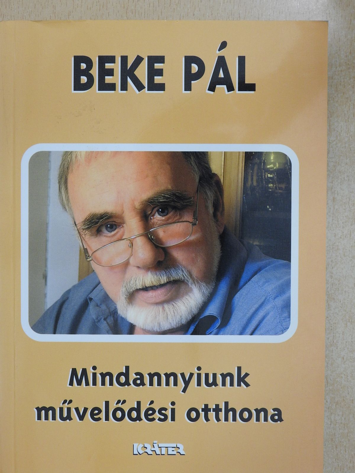 Beke Pál - Mindannyiunk művelődési otthona (dedikált példány) [antikvár]