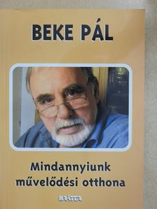 Beke Pál - Mindannyiunk művelődési otthona (dedikált példány) [antikvár]