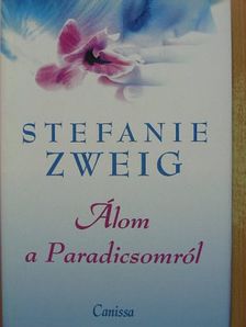 Stefanie Zweig - Álom a Paradicsomról [antikvár]