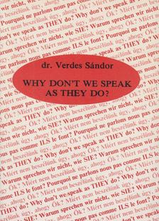 Verdes Sándor - Why Don't We Speak As They Do? [antikvár]