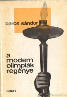 BARCS SÁNDOR - A modern olimpiák regénye [antikvár]