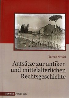 Nótári Tamás - Aufsatze zur antiken und mittelalterlichen Rechtgeschichte [antikvár]