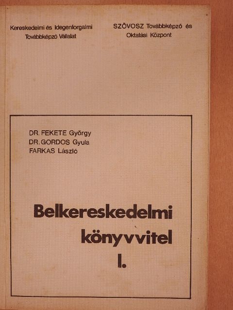 Dr. Fekete György - Belkereskedelmi könyvvitel I. [antikvár]