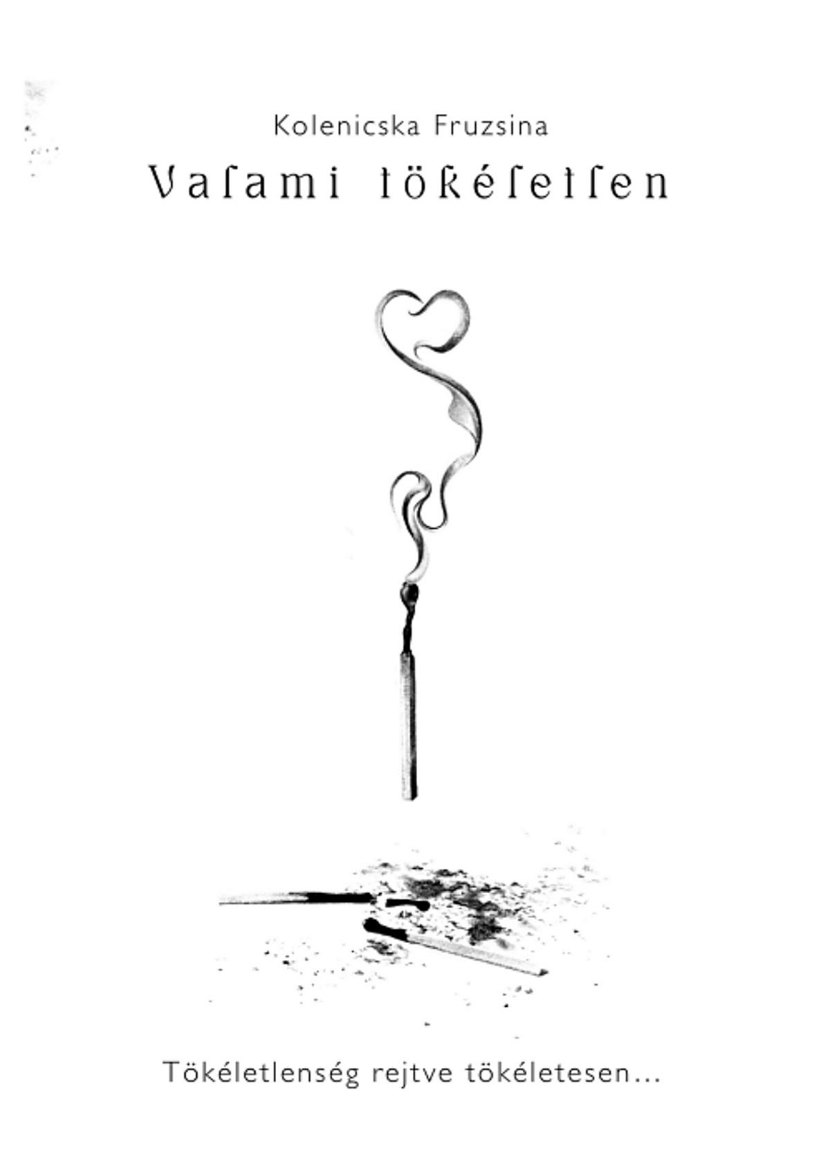 Kolenicska Fruzsina - Kolenicska Fruzsina - Valami tökéletlen