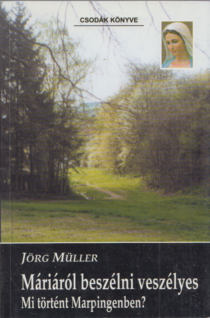 Jörg Müller - Máriáról beszélni veszélyes [antikvár]