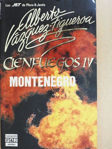 Alberto Vázquez-Figueroa - Cienfuegos IV - Montenegro [antikvár]
