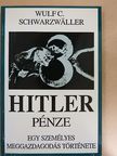 Wulf C. Schwarzwaller - Hitler pénze [antikvár]