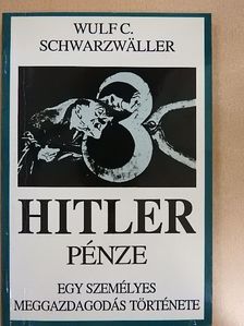 Wulf C. Schwarzwaller - Hitler pénze [antikvár]
