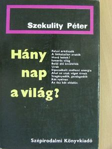 Szekulity Péter - Hány nap a világ? [antikvár]
