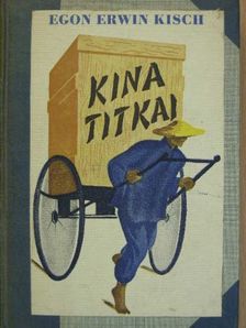 Egon Erwin Kisch - Kina titkai [antikvár]