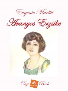 Eugenie Marlitt - Aranyos Erzsike [eKönyv: epub, mobi]