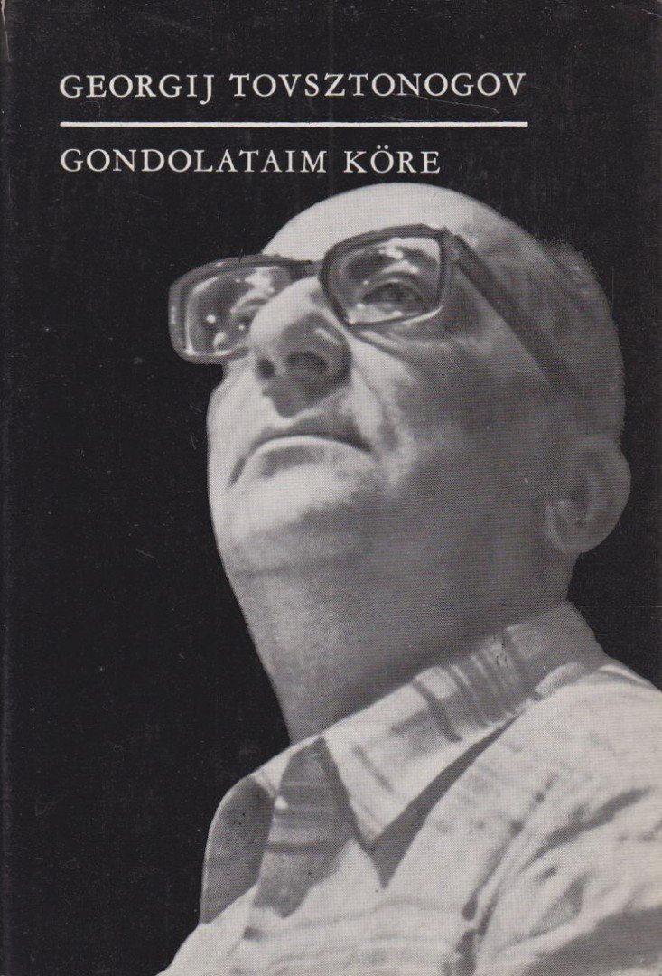 Tovsztonogov, Georgij - Gondolataim köre [antikvár]