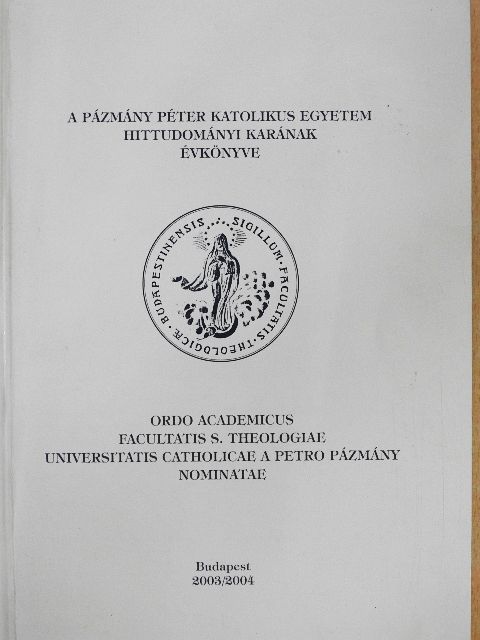 A Pázmány Péter Katolikus Egyetem Hittudományi Karának Évkönyve 2003/2004 [antikvár]
