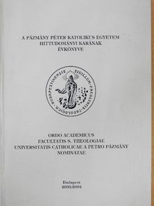 A Pázmány Péter Katolikus Egyetem Hittudományi Karának Évkönyve 2003/2004 [antikvár]