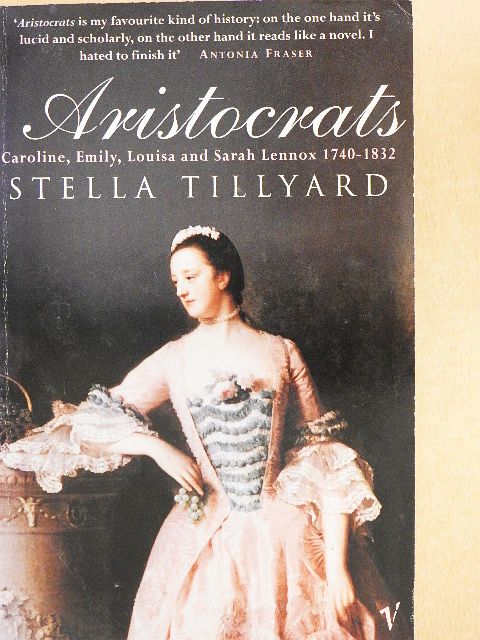 Stella Tillyard - Aristocrats [antikvár]