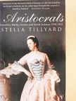 Stella Tillyard - Aristocrats [antikvár]