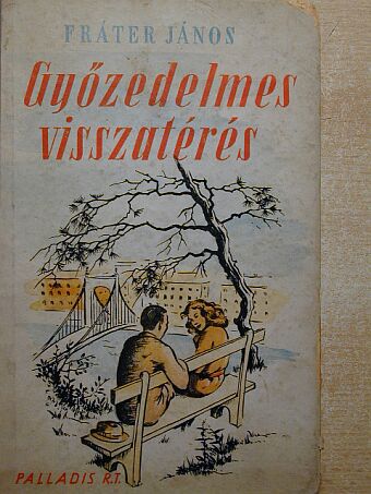 Fráter János - Győzedelmes visszatérés [antikvár]