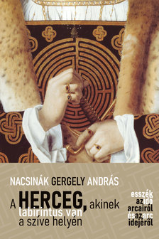 Nacsinák Gergely András - A herceg, akinek labirintus van a szíve helyén