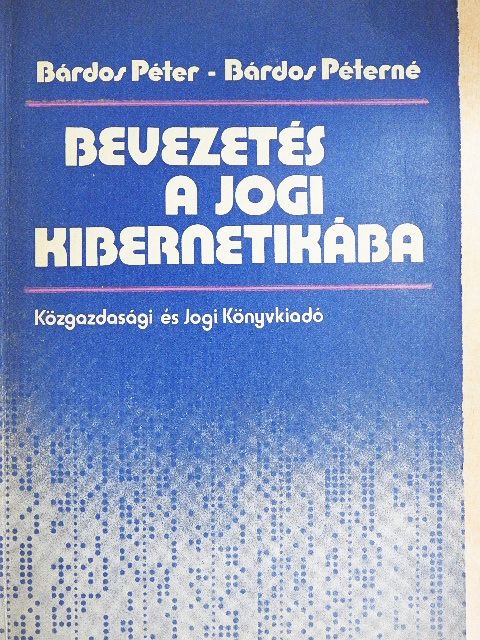 Bárdos Péter - Bevezetés a jogi kibernetikába [antikvár]