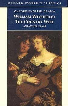 Wycherley, William - The Country Wife and Other Plays [antikvár]