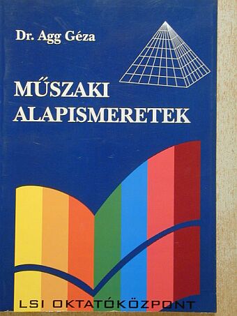 Dr. Agg Géza - Műszaki alapismeretek [antikvár]