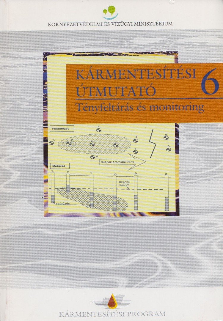 Dr. Németh Tamás (főszerk.) - Tényfeltárás és monitoring - Kármentesítési útmutató 6. [antikvár]