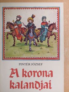 Pintér József - A korona kalandjai [antikvár]