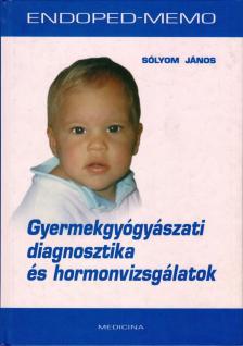 Dr. Sólyom János - Gyermekgyógyászati diagnosztika és hormonvizsgálatok [antikvár]