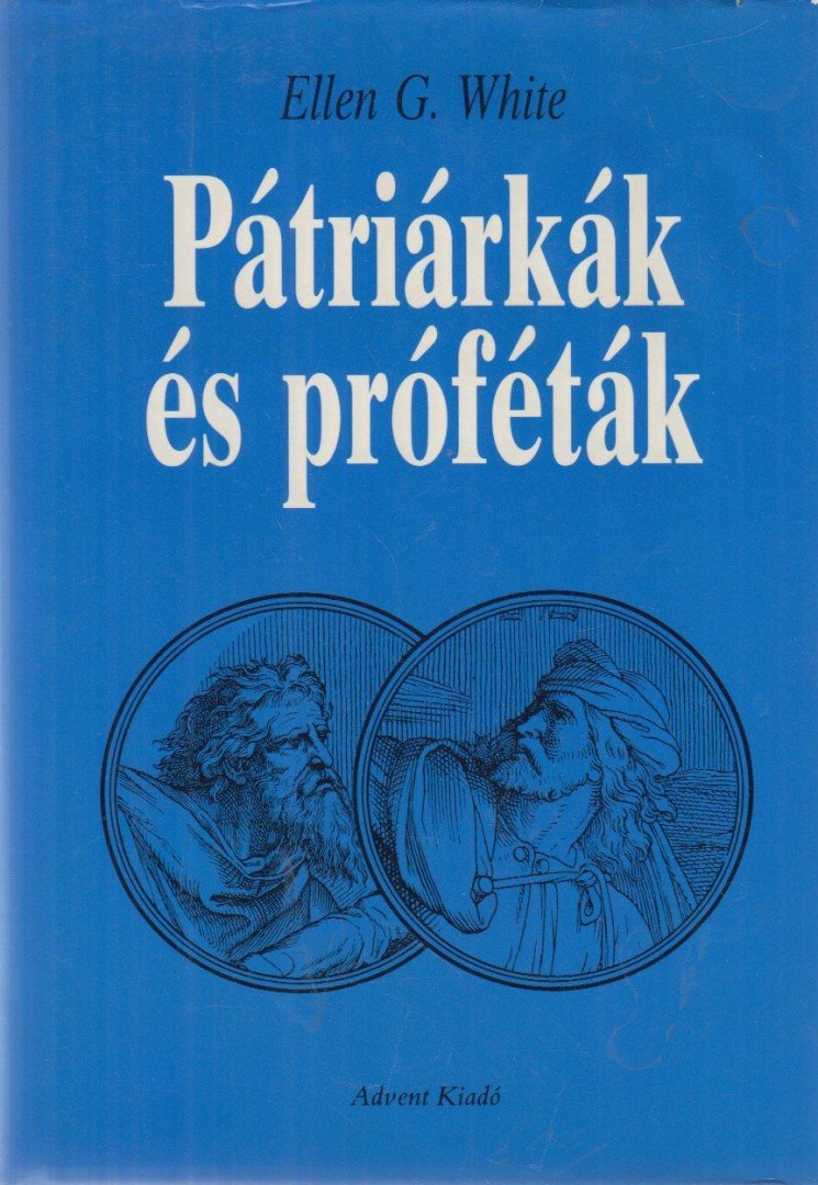 WHITE, ELLEN G. - Pátriárkák és próféták [antikvár]