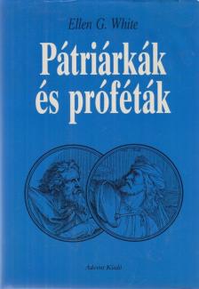 WHITE, ELLEN G. - Pátriárkák és próféták [antikvár]