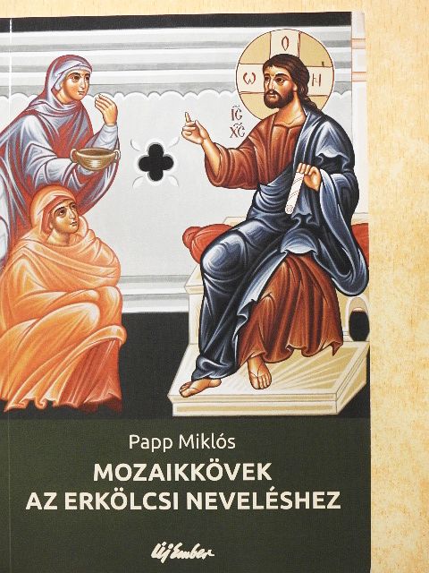 Papp Miklós - Mozaikkövek az erkölcsi neveléshez [antikvár]