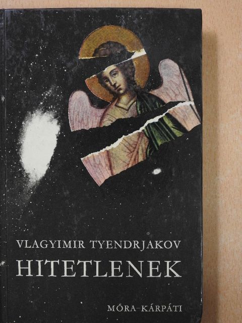 Vlagyimir Tyendrjakov - Hitetlenek [antikvár]