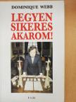 Dominique Webb - Legyen sikeres akarom! [antikvár]
