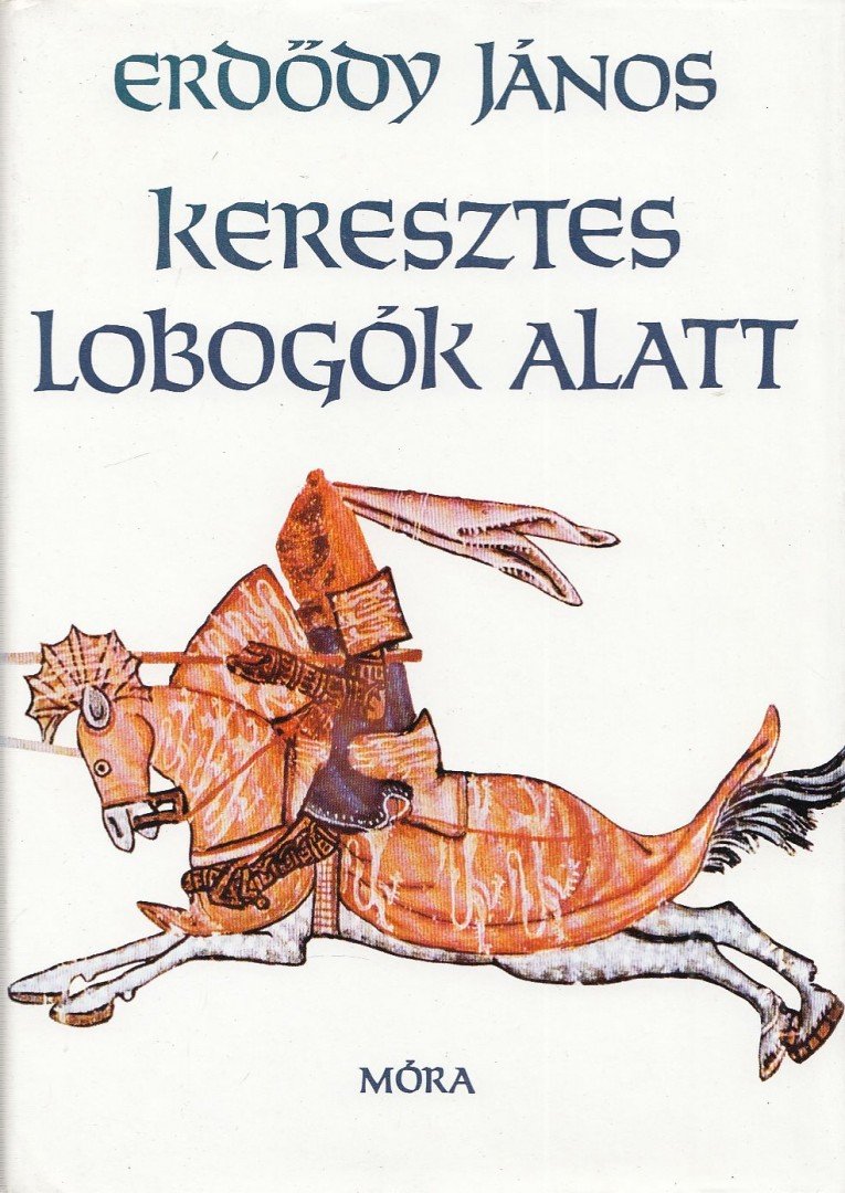ERDŐDY JÁNOS - Keresztes lobogók alatt [antikvár]