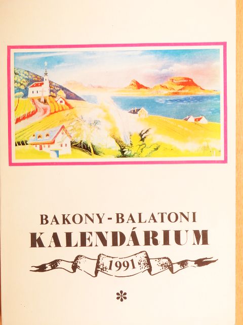 Ágh István - Bakony-Balatoni Kalendárium 1991 [antikvár]