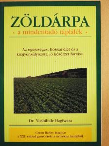 Dr. Yoshihide Hagiwara - Zöldárpa - a mindentadó táplálék [antikvár]