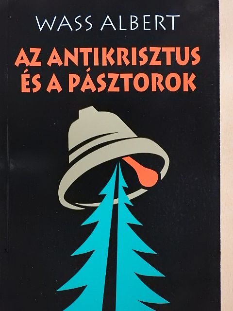 Wass Albert - Az Antikrisztus és a pásztorok [antikvár]