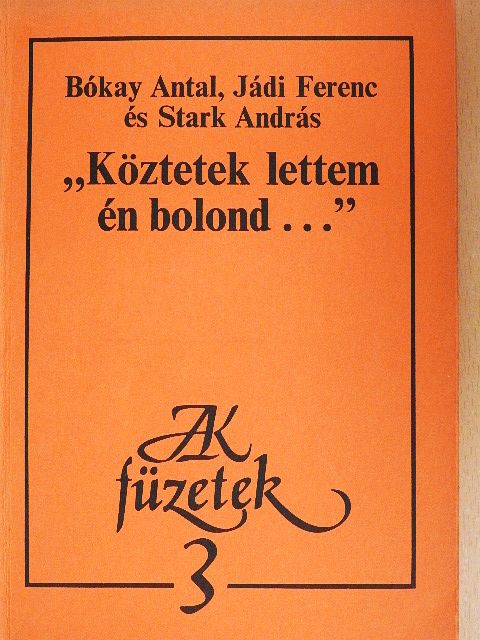 Bókay Antal - "Köztetek lettem én bolond..." [antikvár]