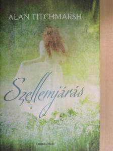 Alan Titchmarsh - Szellemjárás [antikvár]