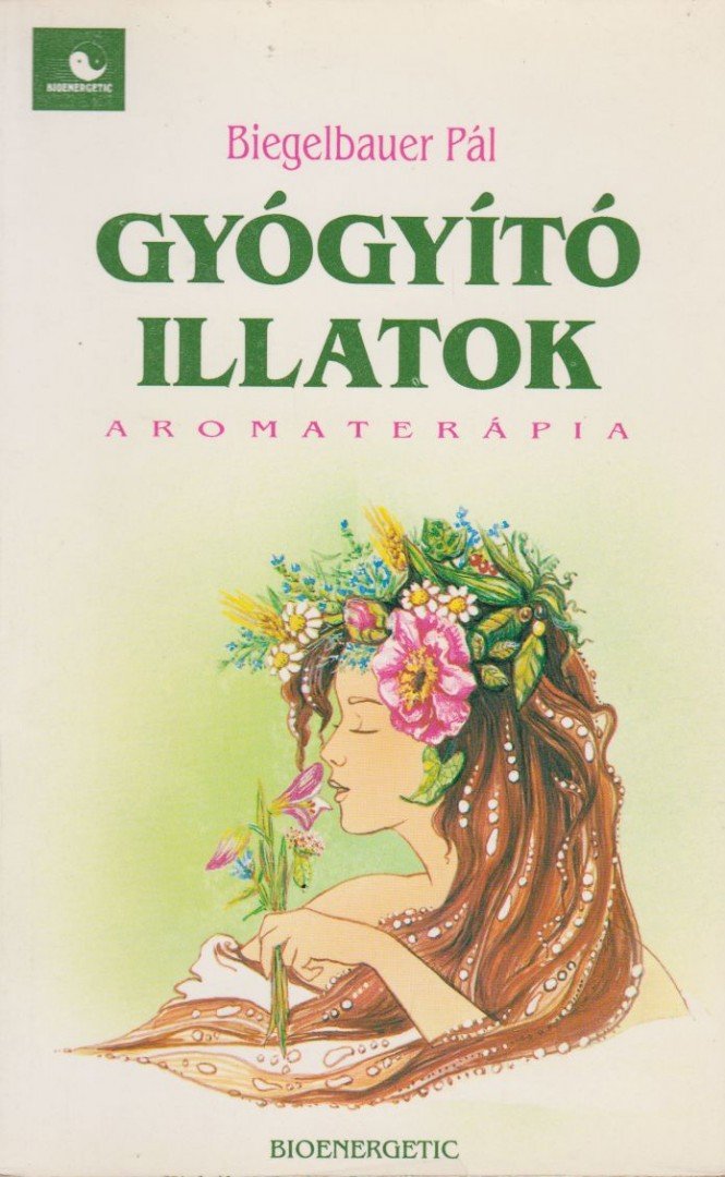 BIEGELBAUER PÁL - Gyógyító illatok [antikvár]