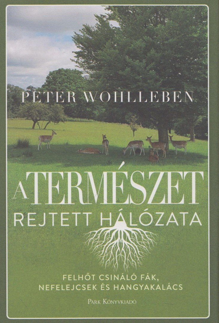 Peter Wohlleben - A természet rejtett hálózata [antikvár]